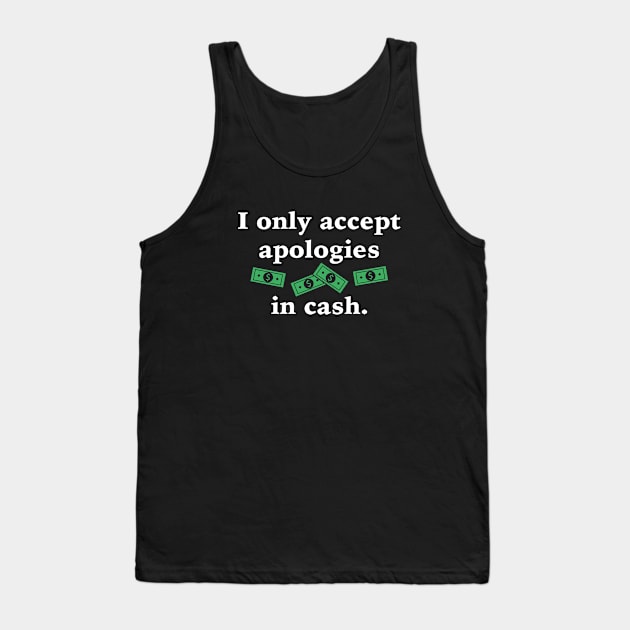 Apologies In Cash Tank Top by VectorPlanet